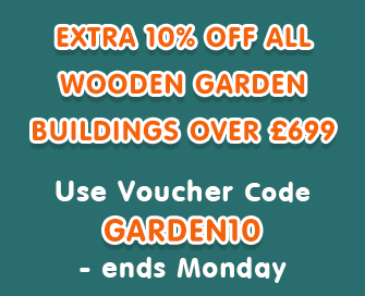 Extra 10% off all wooden garden buildings over £699 - use voucher code GARDEN10 until midnight Monday!